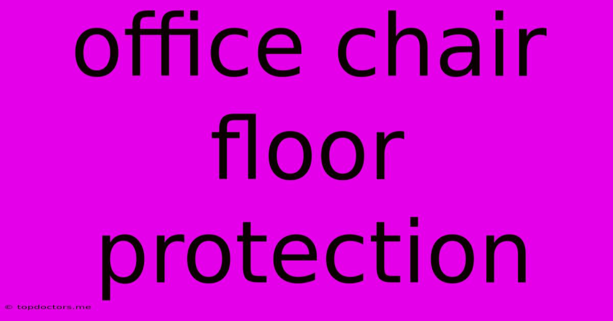 Office Chair Floor Protection Office Chair Floor Protection