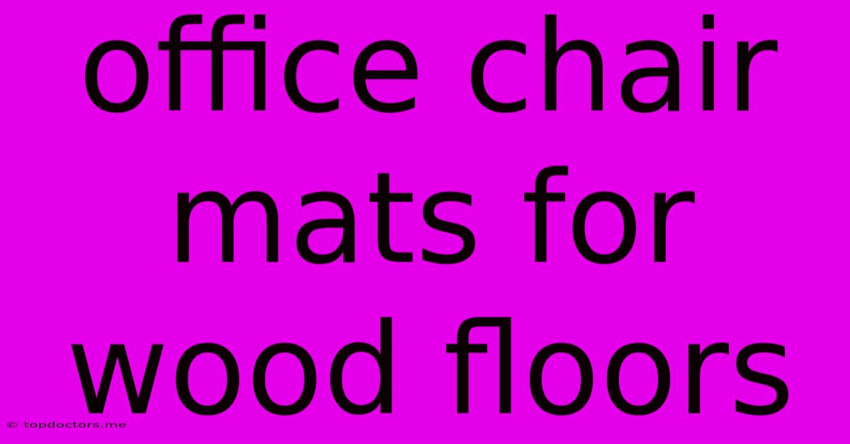 Office Chair Mats For Wood Floors Office Chair Mats For Wood Floors