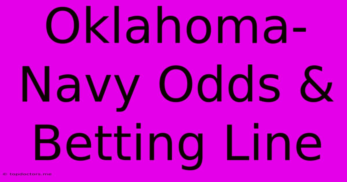 Oklahoma-Navy Odds & Betting Line Oklahoma-Navy Odds & Betting Line
