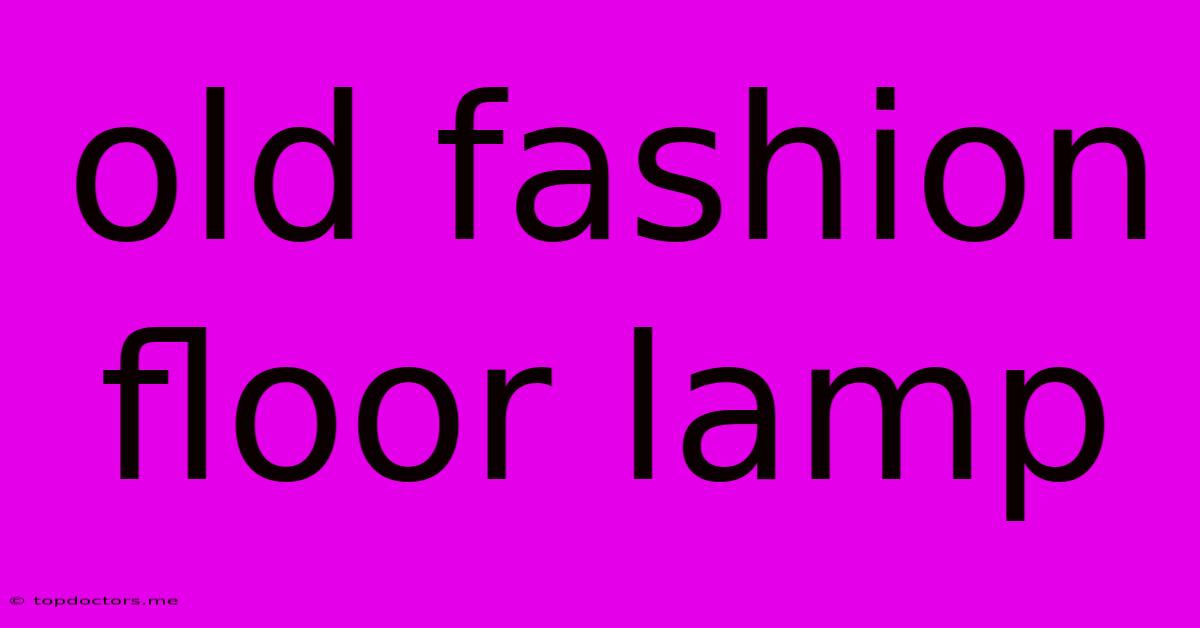 Old Fashion Floor Lamp