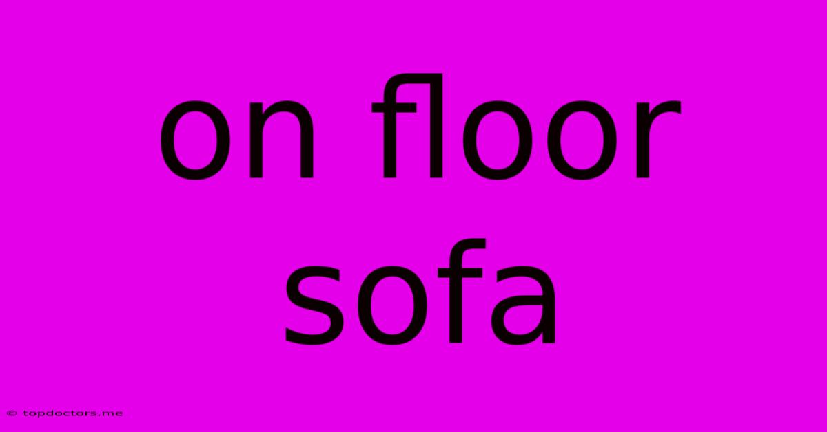 On Floor Sofa On Floor Sofa