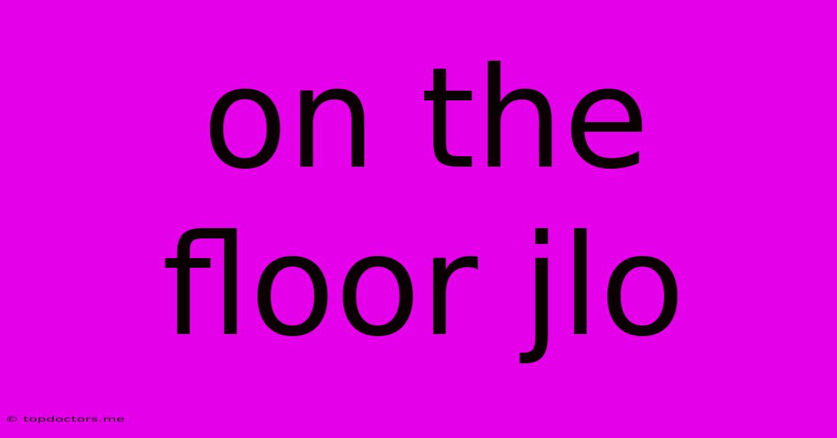 On The Floor Jlo On The Floor Jlo