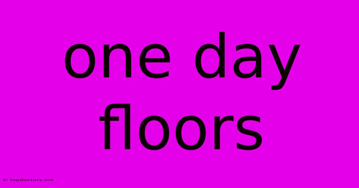 One Day Floors