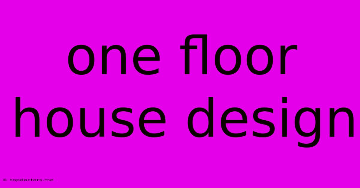One Floor House Design