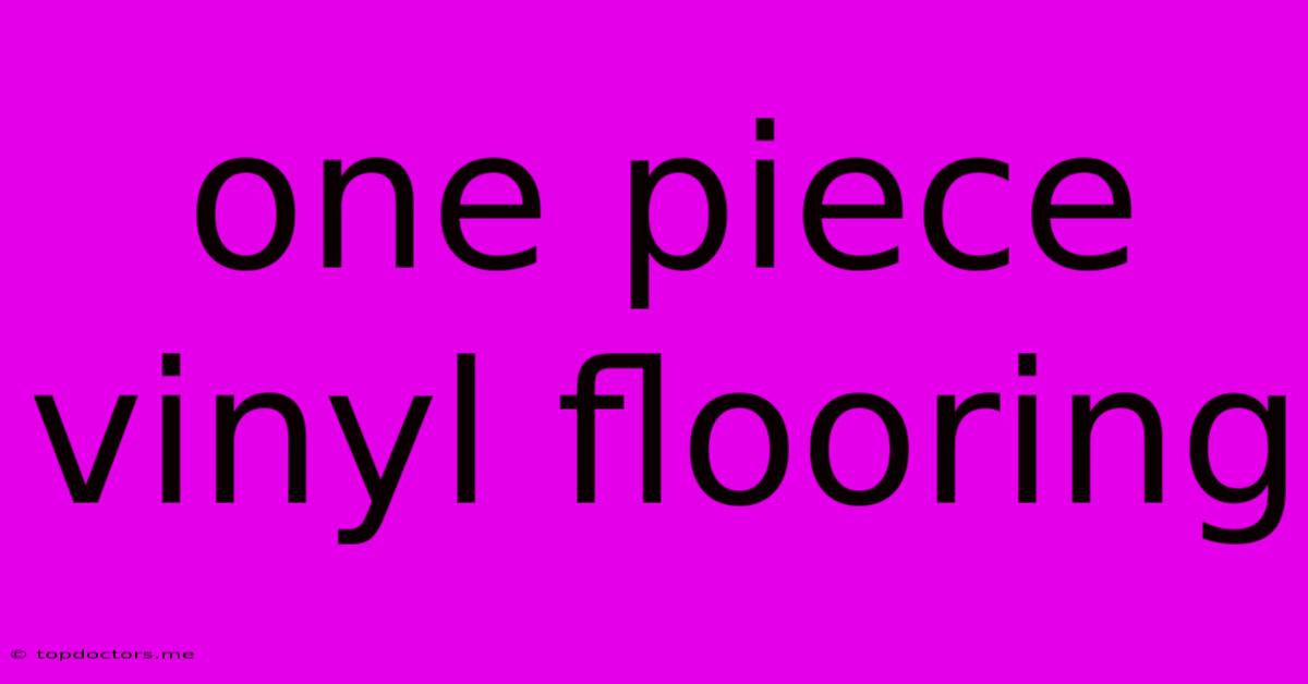 One Piece Vinyl Flooring One Piece Vinyl Flooring