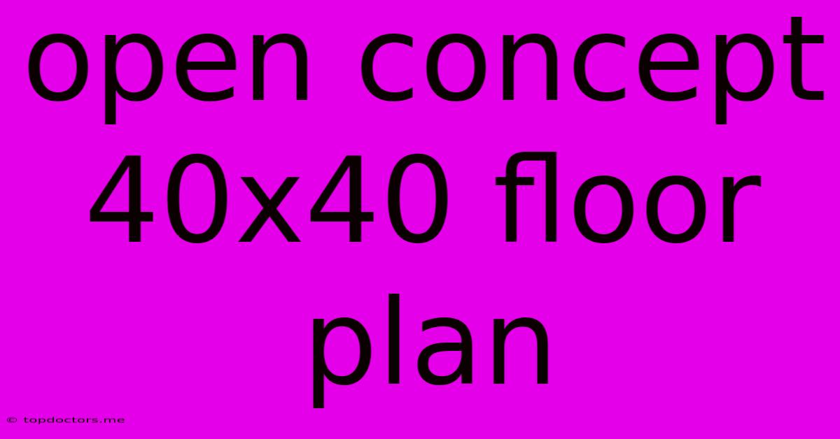 Open Concept 40x40 Floor Plan
