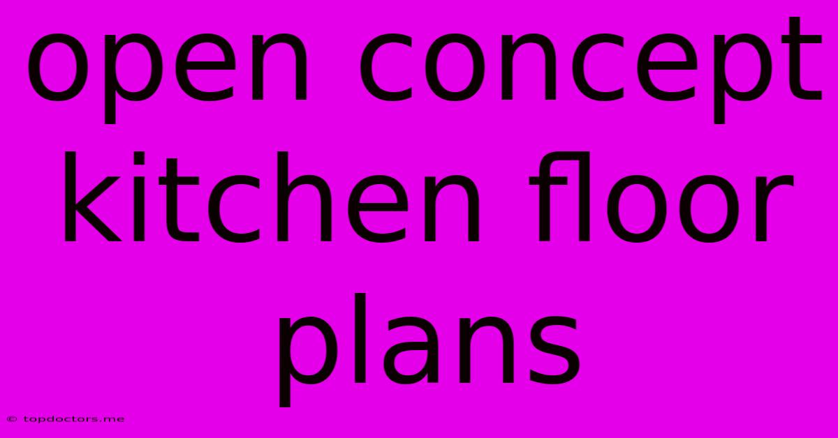 Open Concept Kitchen Floor Plans Open Concept Kitchen Floor Plans