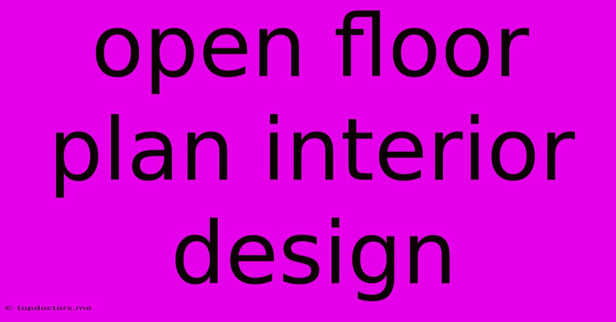 Open Floor Plan Interior Design Open Floor Plan Interior Design