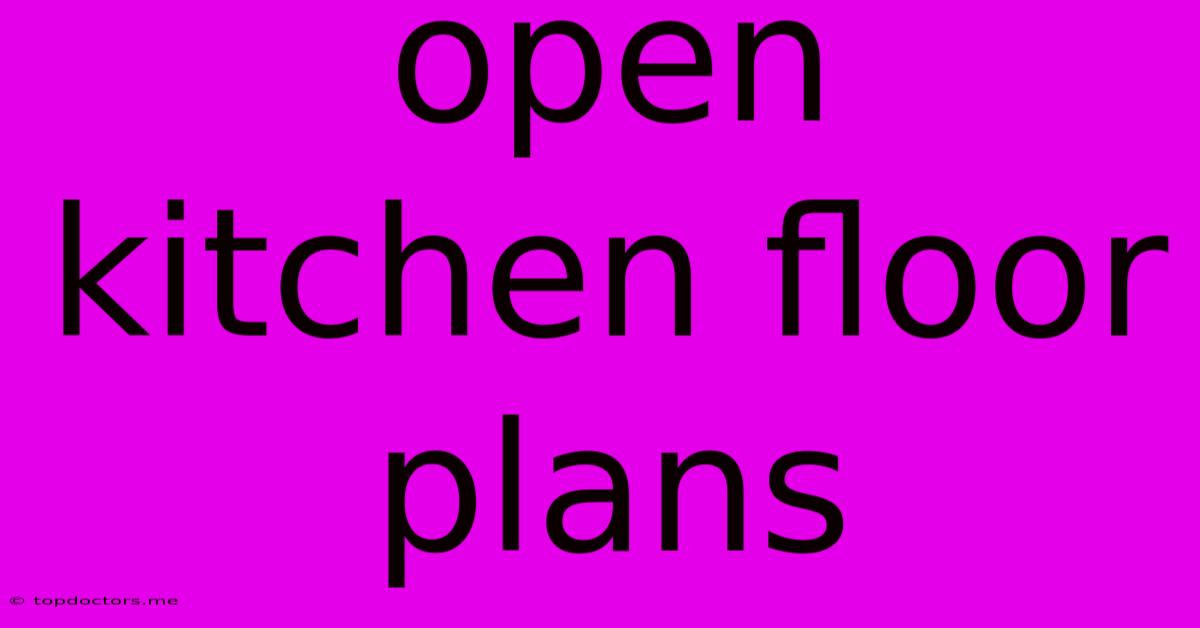 Open Kitchen Floor Plans