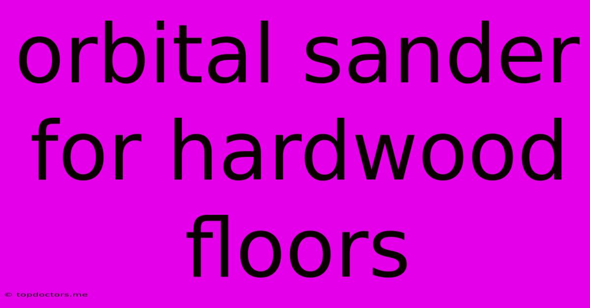 Orbital Sander For Hardwood Floors Orbital Sander For Hardwood Floors