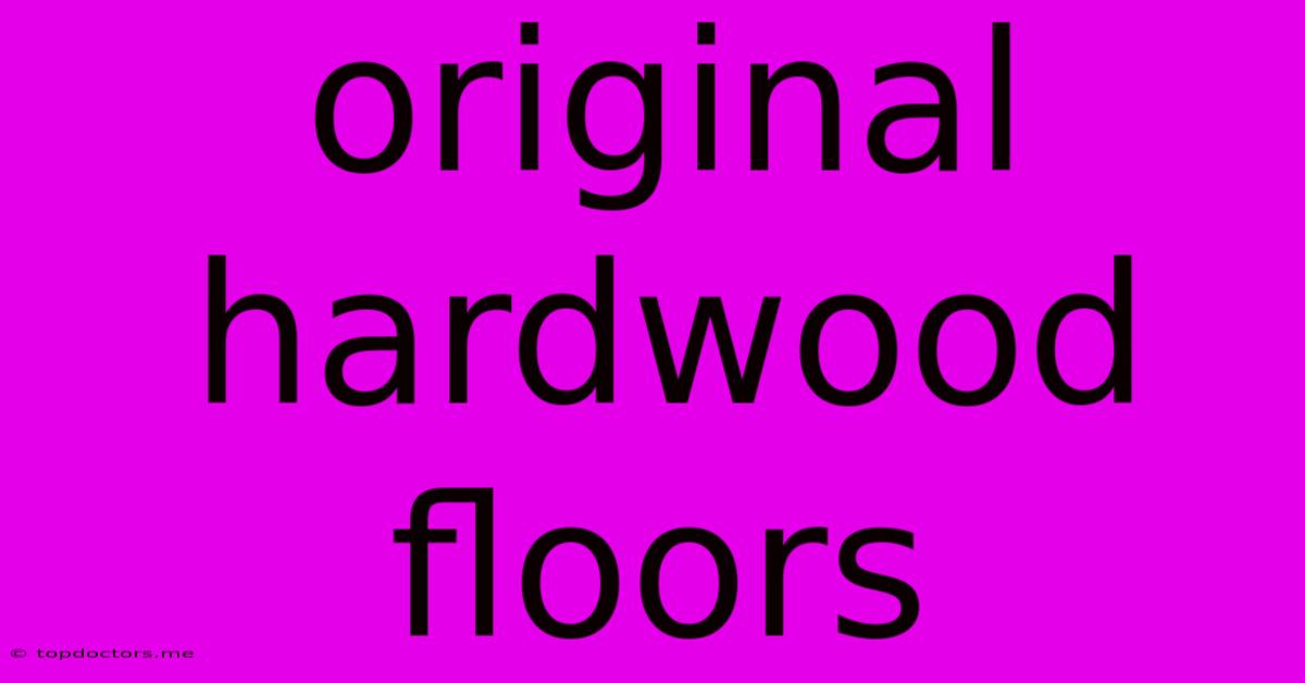 Original Hardwood Floors Original Hardwood Floors
