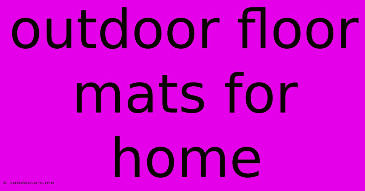 Outdoor Floor Mats For Home Outdoor Floor Mats For Home