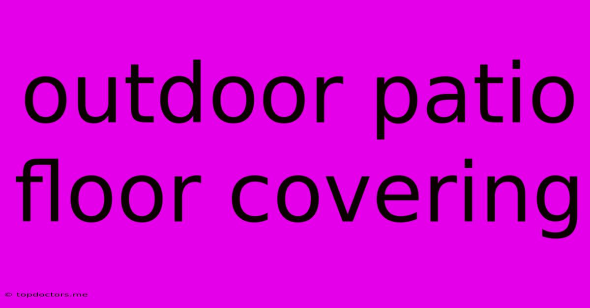 Outdoor Patio Floor Covering Outdoor Patio Floor Covering