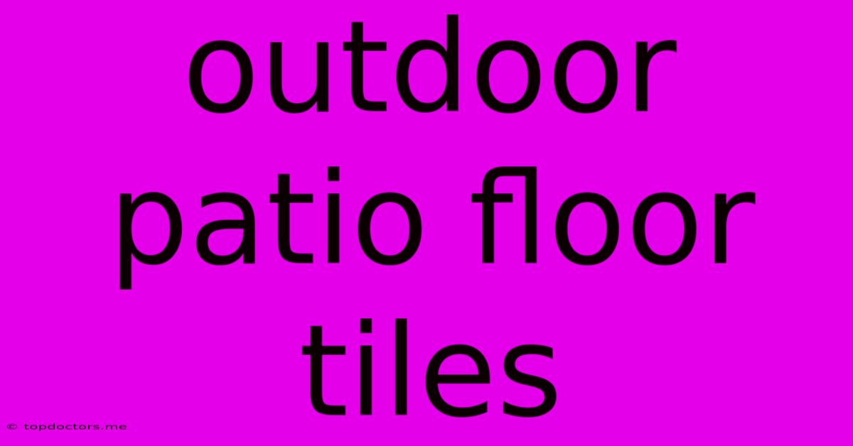 Outdoor Patio Floor Tiles