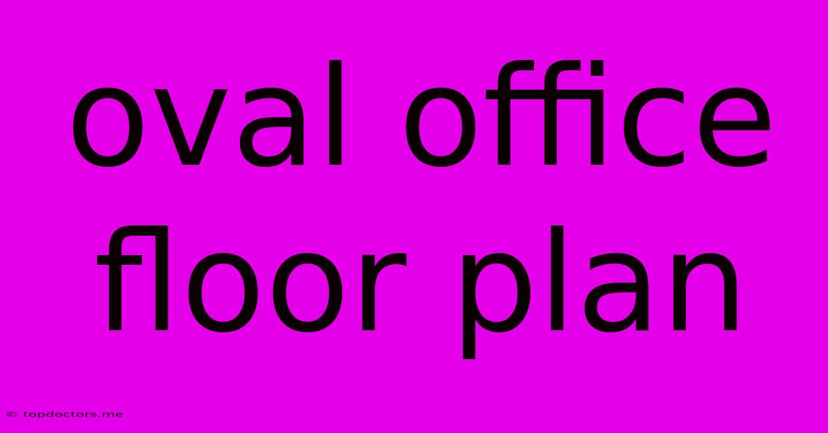 Oval Office Floor Plan Oval Office Floor Plan