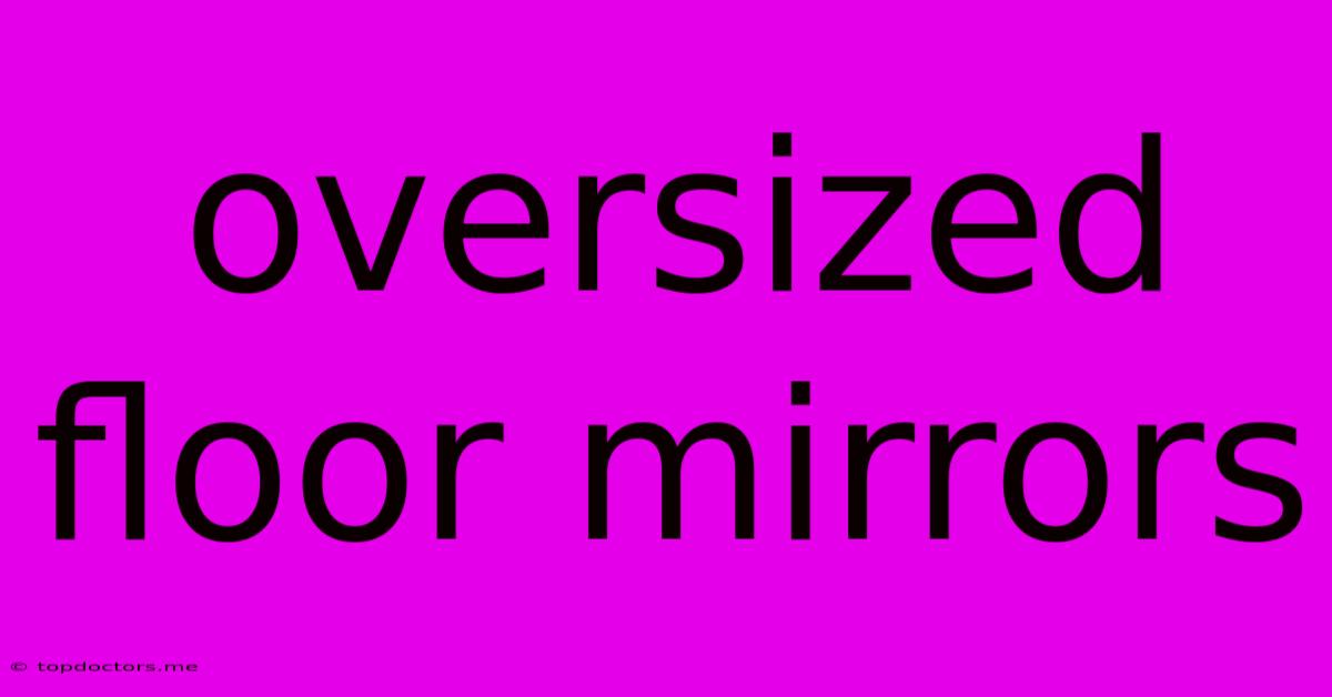 Oversized Floor Mirrors