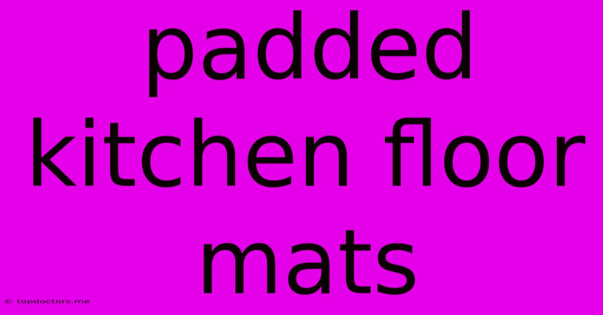 Padded Kitchen Floor Mats