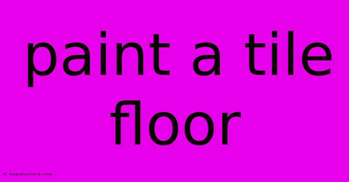Paint A Tile Floor Paint A Tile Floor
