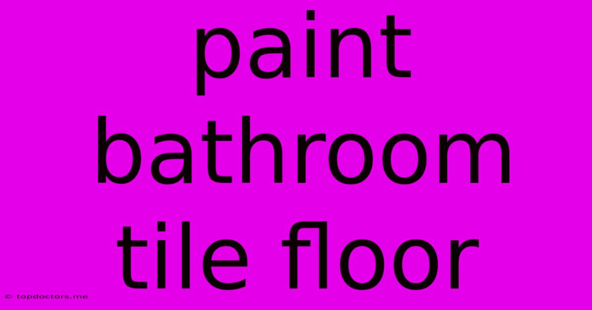 Paint Bathroom Tile Floor Paint Bathroom Tile Floor