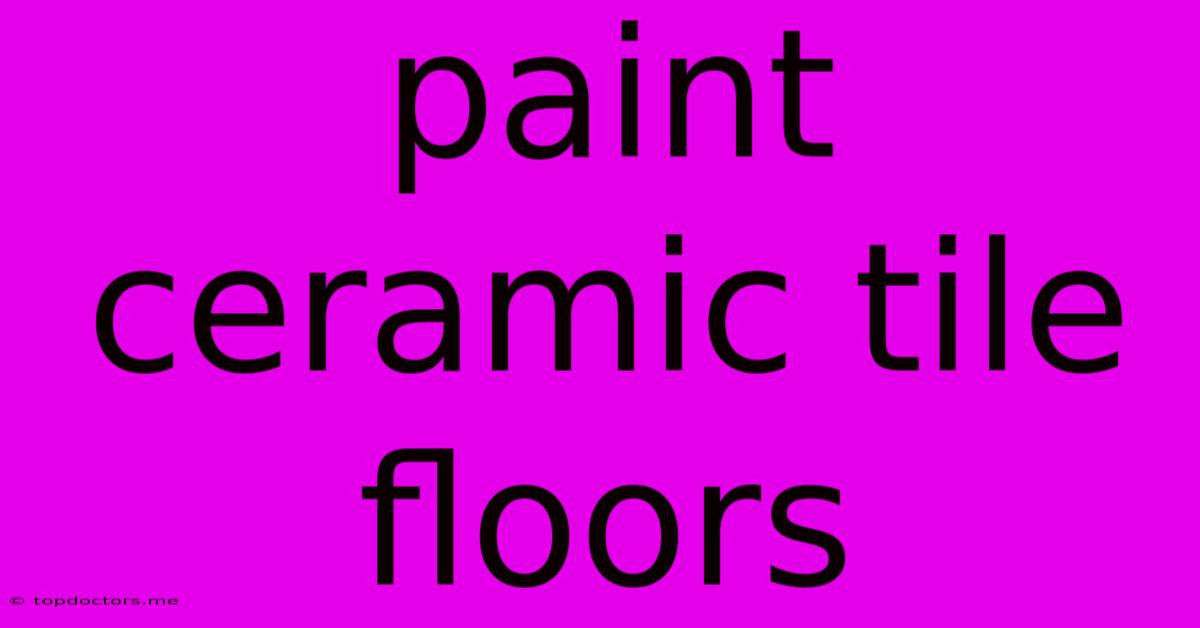 Paint Ceramic Tile Floors