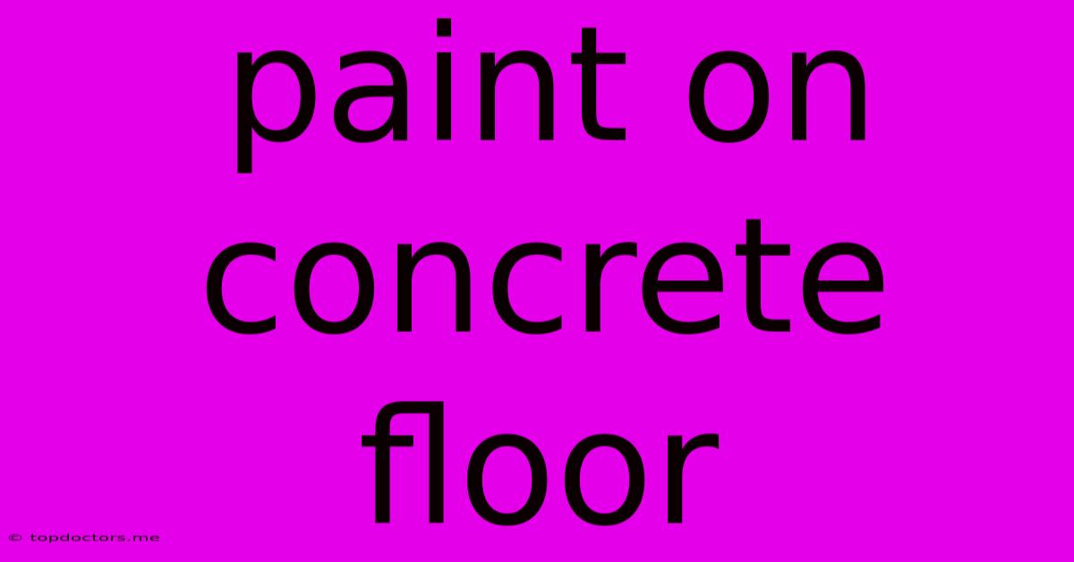 Paint On Concrete Floor Paint On Concrete Floor