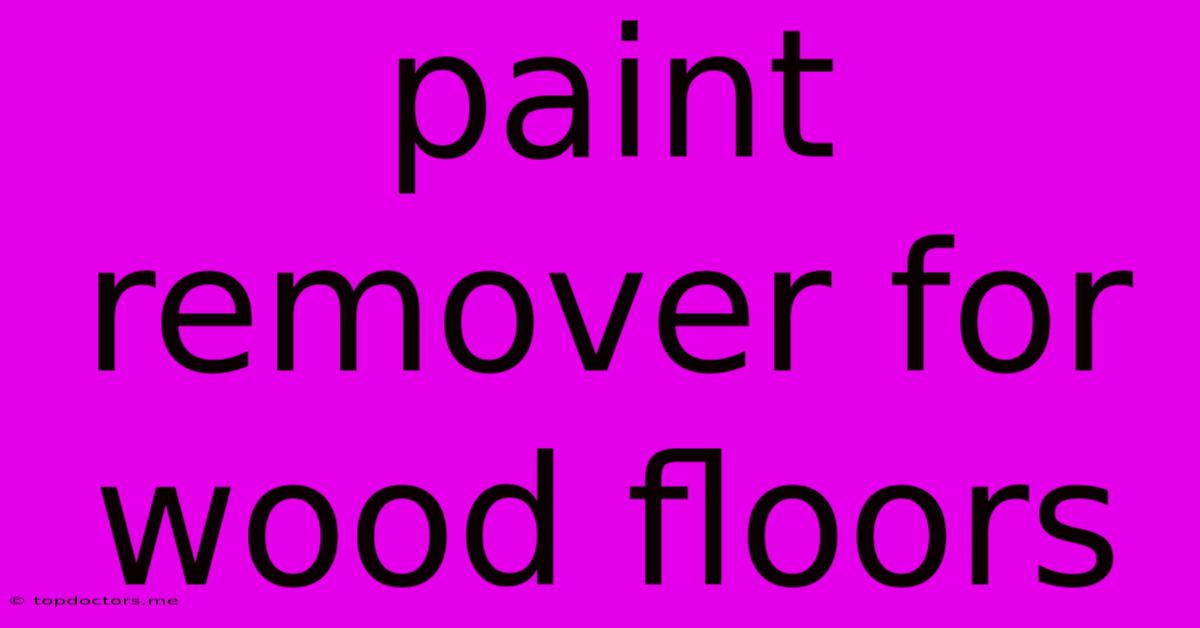 Paint Remover For Wood Floors Paint Remover For Wood Floors