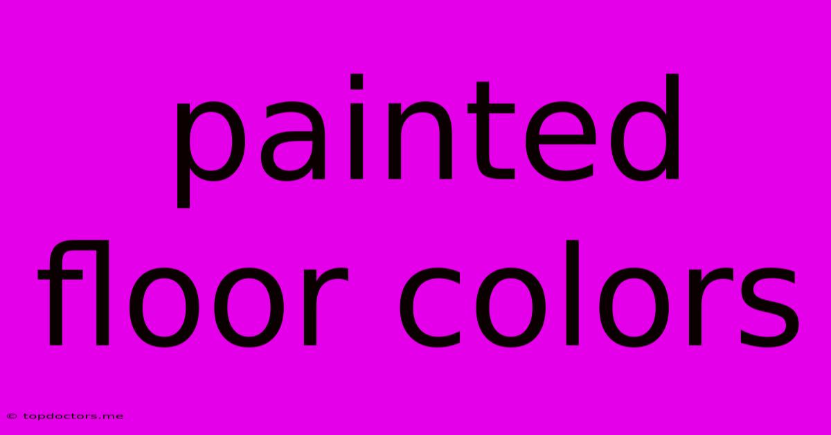 Painted Floor Colors Painted Floor Colors