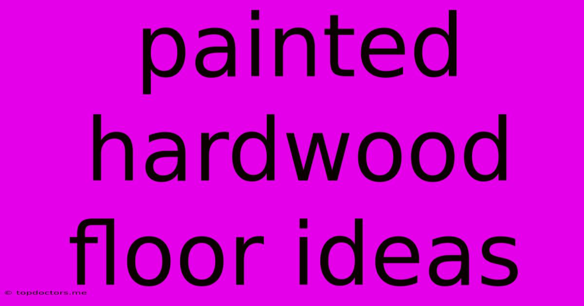 Painted Hardwood Floor Ideas