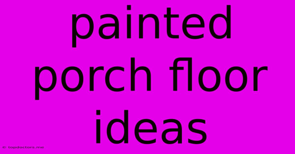 Painted Porch Floor Ideas Painted Porch Floor Ideas