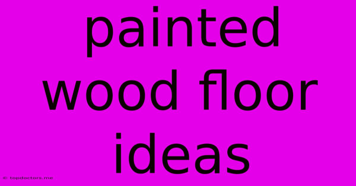 Painted Wood Floor Ideas Painted Wood Floor Ideas