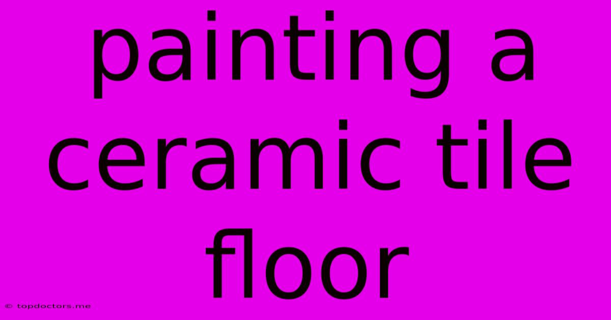 Painting A Ceramic Tile Floor Painting A Ceramic Tile Floor