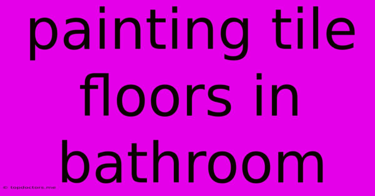 Painting Tile Floors In Bathroom Painting Tile Floors In Bathroom