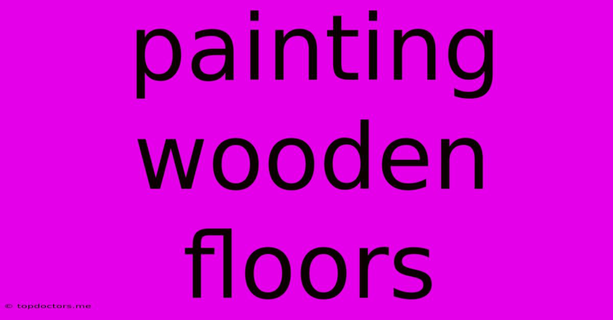 Painting Wooden Floors Painting Wooden Floors