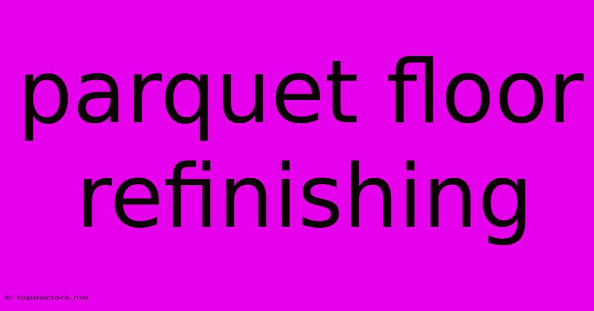 Parquet Floor Refinishing Parquet Floor Refinishing