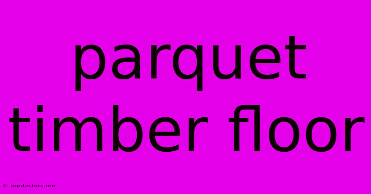 Parquet Timber Floor