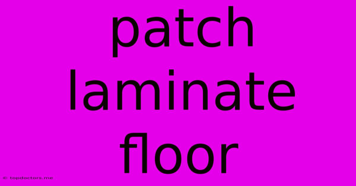 Patch Laminate Floor Patch Laminate Floor