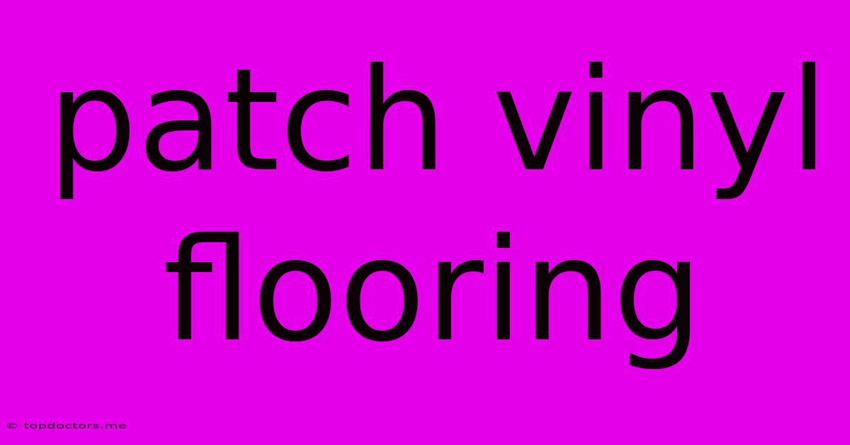 Patch Vinyl Flooring Patch Vinyl Flooring