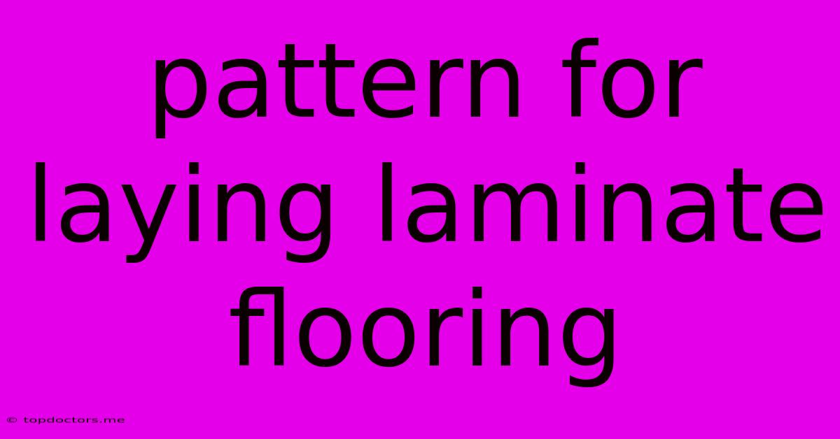 Pattern For Laying Laminate Flooring Pattern For Laying Laminate Flooring