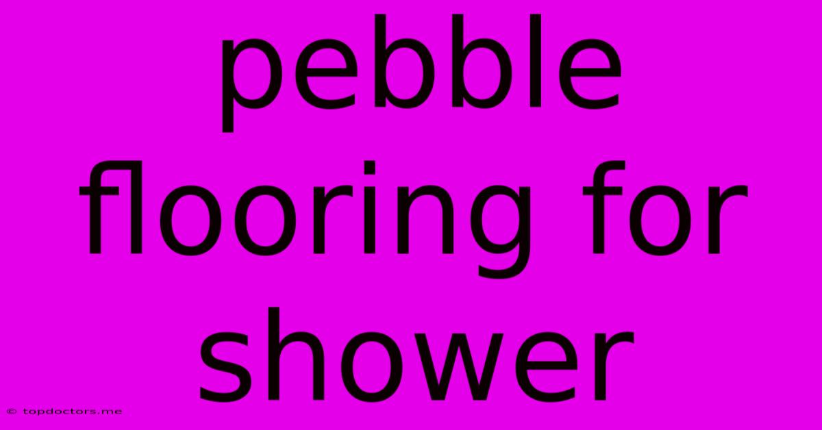 Pebble Flooring For Shower Pebble Flooring For Shower
