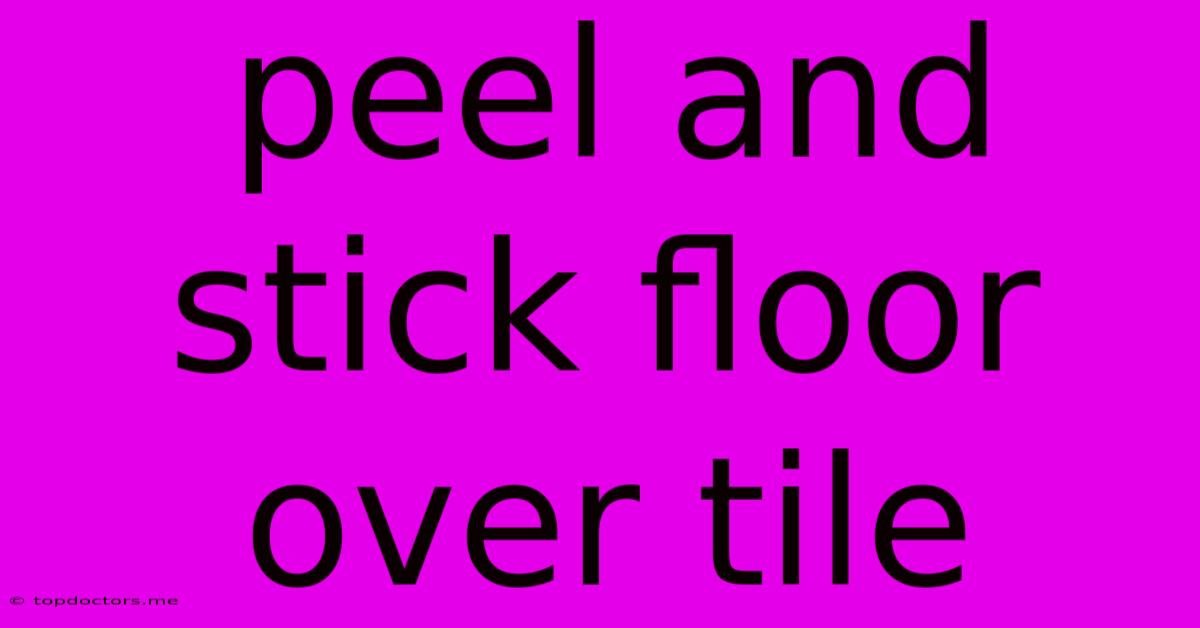 Peel And Stick Floor Over Tile