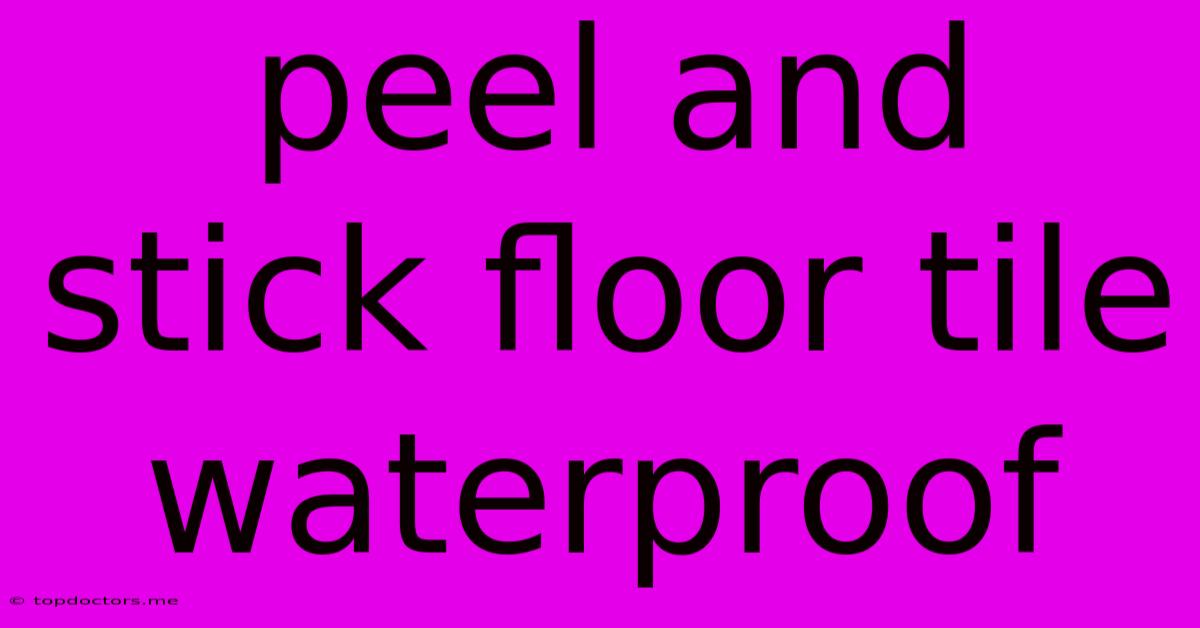 Peel And Stick Floor Tile Waterproof