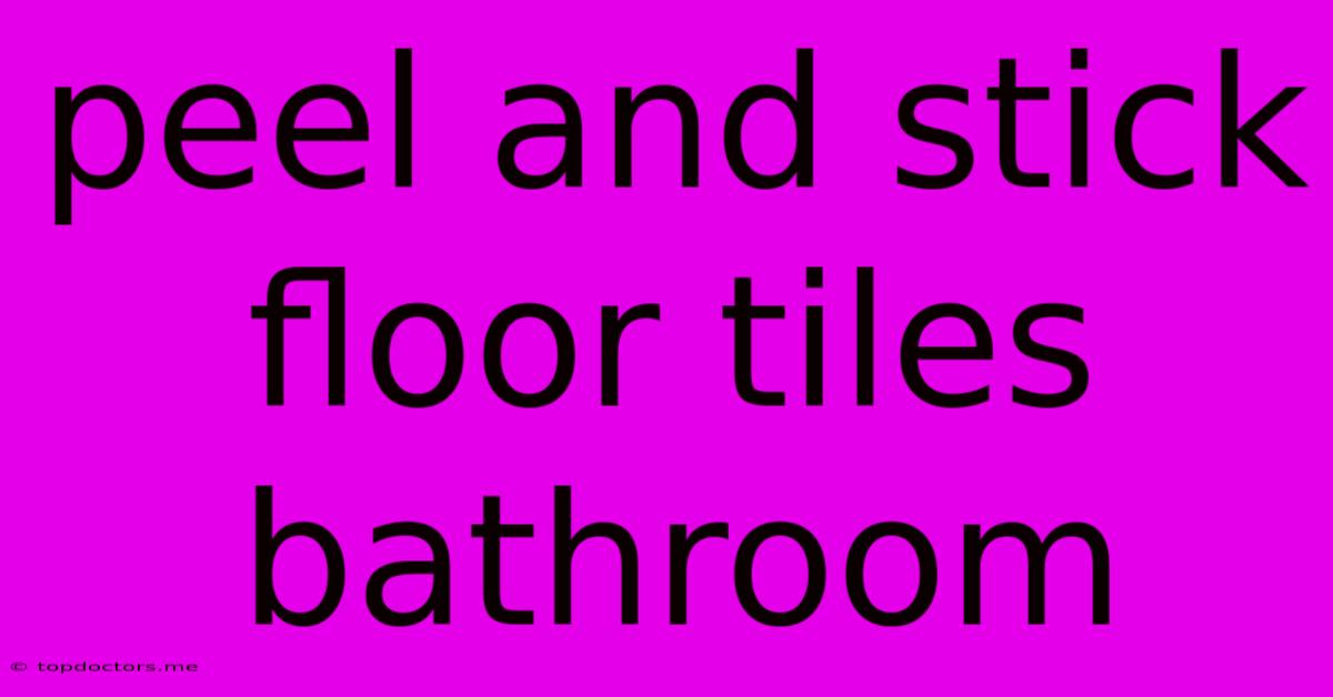 Peel And Stick Floor Tiles Bathroom Peel And Stick Floor Tiles Bathroom
