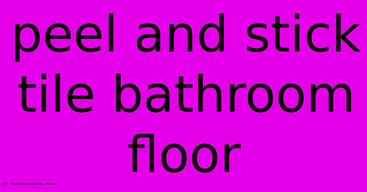 Peel And Stick Tile Bathroom Floor