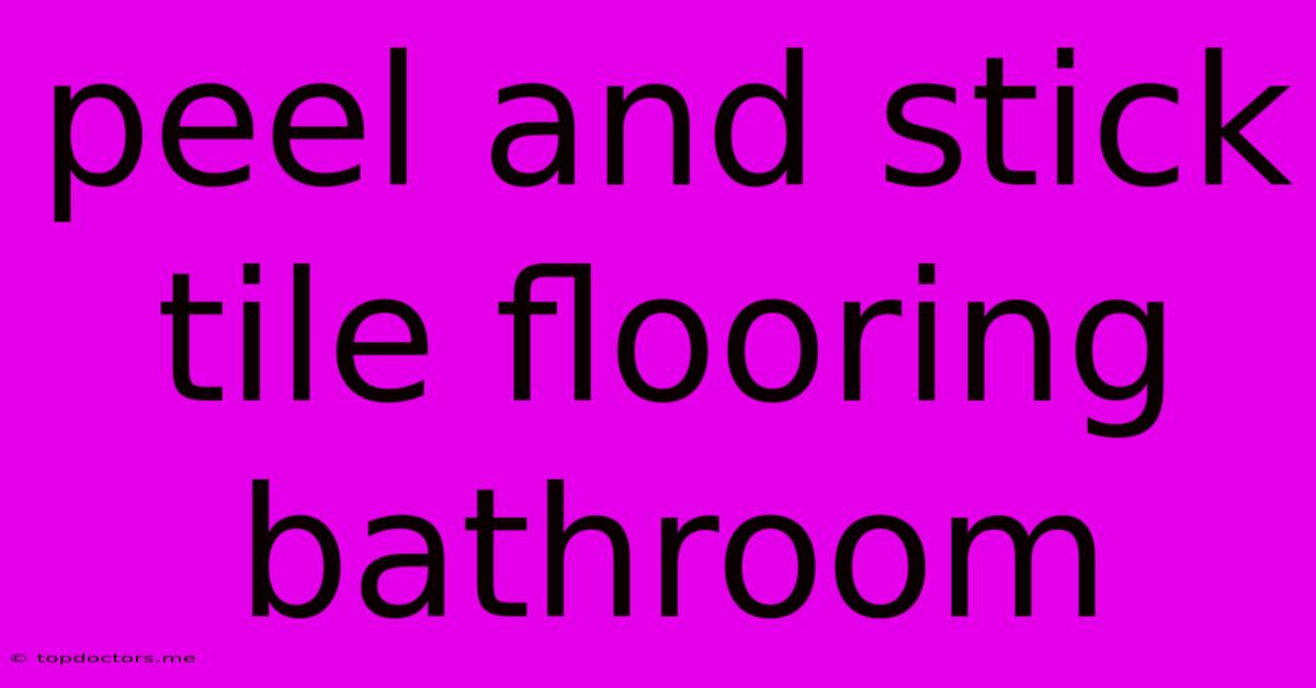 Peel And Stick Tile Flooring Bathroom Peel And Stick Tile Flooring Bathroom
