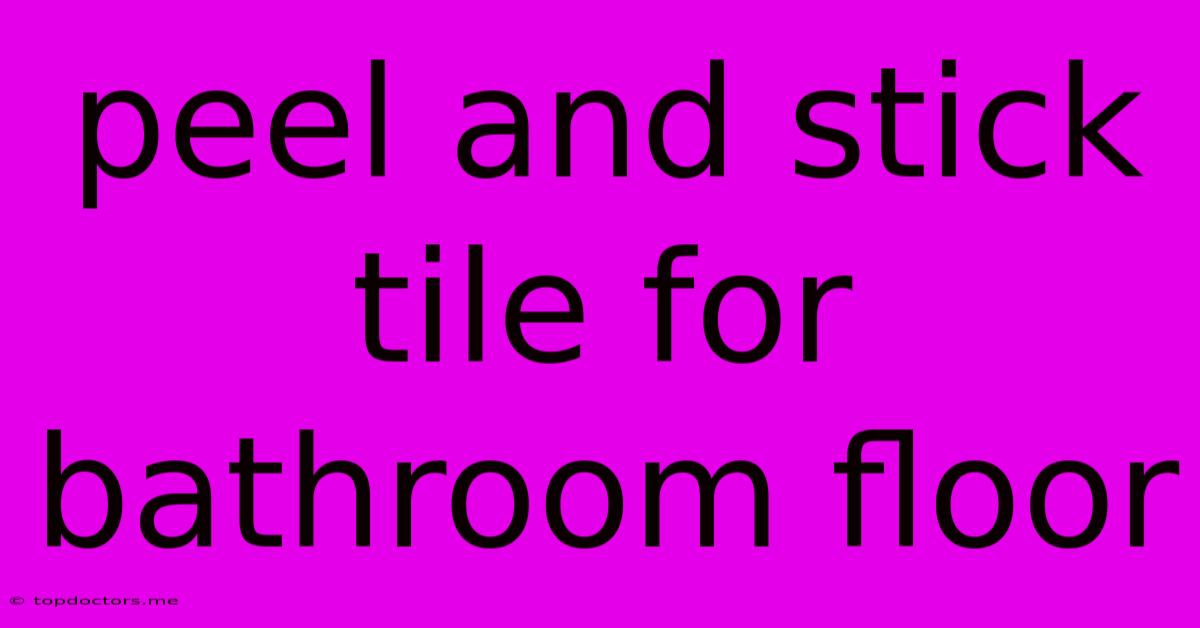 Peel And Stick Tile For Bathroom Floor