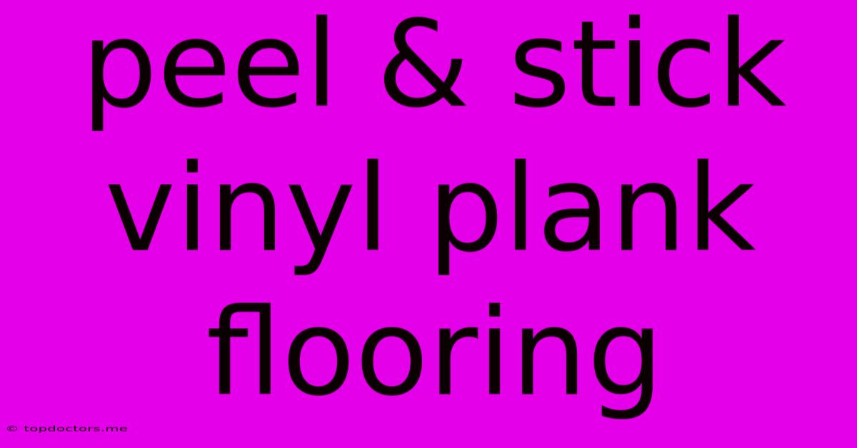 Peel & Stick Vinyl Plank Flooring Peel & Stick Vinyl Plank Flooring