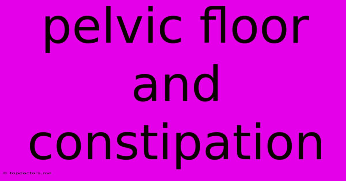 Pelvic Floor And Constipation