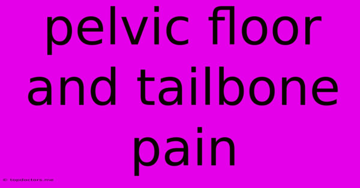 Pelvic Floor And Tailbone Pain Pelvic Floor And Tailbone Pain