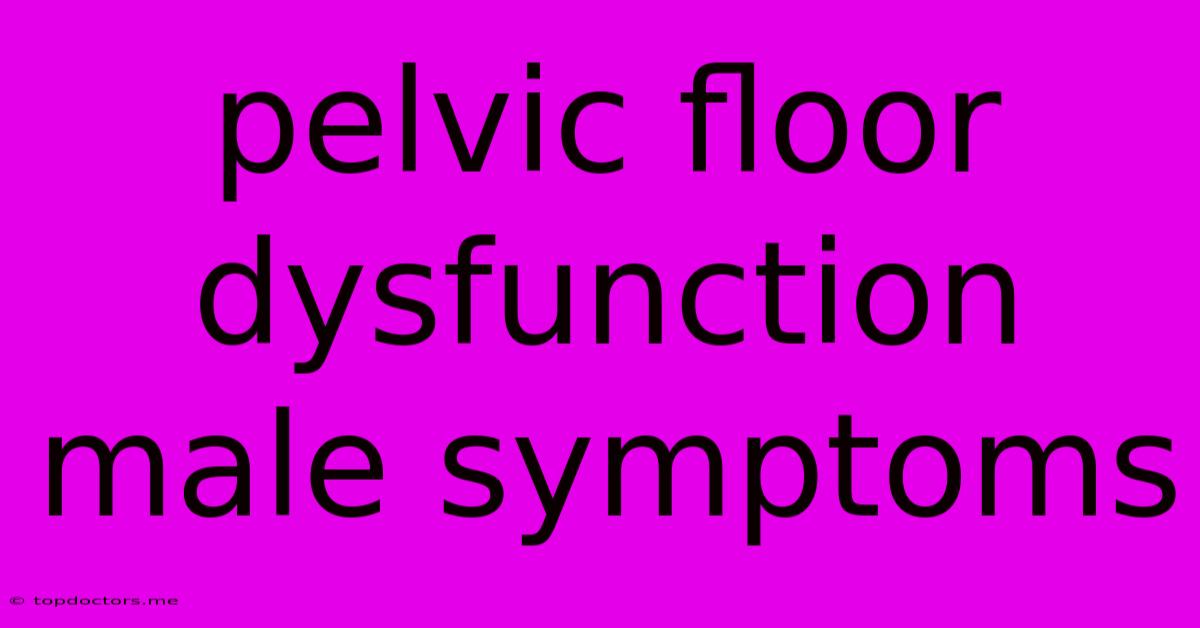 Pelvic Floor Dysfunction Male Symptoms Pelvic Floor Dysfunction Male Symptoms