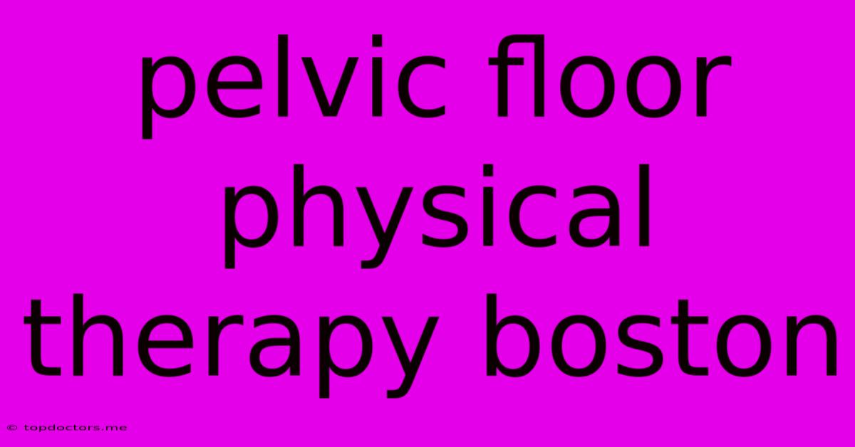 Pelvic Floor Physical Therapy Boston